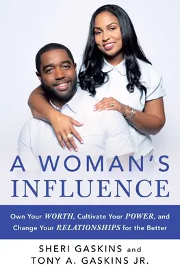 Der Einfluss einer Frau: Besitzen Sie Ihren Wert, kultivieren Sie Ihre Macht und verändern Sie Ihre Beziehungen zum Besseren - A Woman's Influence: Own Your Worth, Cultivate Your Power, and Change Your Relationships for the Better