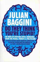 Do They Think You're Stupid?: 100 Wege, um den Unsinn von Medien, Prominenten und Politikern zu erkennen - Do They Think You're Stupid?: 100 Ways of Spotting Spin and Nonsense from the Media, Celebrities and Politicians