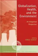 Globalisierung, Gesundheit und Umwelt: Eine integrierte Sichtweise - Globalization, Health, and the Environment: An Integrated Perspective