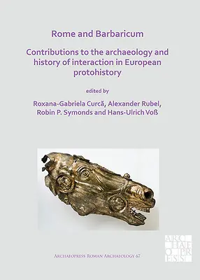 Rom und Barbaricum: Beiträge zur Archäologie und Geschichte der Interaktion in der europäischen Frühgeschichte - Rome and Barbaricum: Contributions to the Archaeology and History of Interaction in European Protohistory