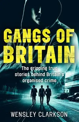 Gangs of Britain: Die Gesichter des organisierten britischen Verbrechens - Gangs of Britain: The Faces Who Run British Organised Crime