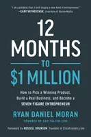 12 Monate bis 1 Million Dollar: Wie Sie ein erfolgreiches Produkt auswählen, ein echtes Geschäft aufbauen und ein siebenstelliger Unternehmer werden - 12 Months to $1 Million: How to Pick a Winning Product, Build a Real Business, and Become a Seven-Figure Entrepreneur