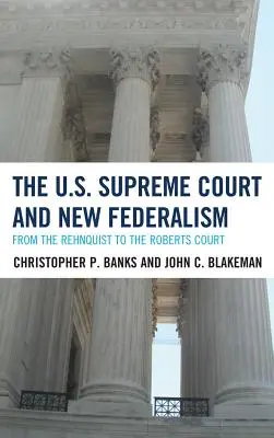 Der Oberste Gerichtshof der USA und der neue Föderalismus: Vom Rehnquist- zum Roberts-Gericht - The U.S. Supreme Court and New Federalism: From the Rehnquist to the Roberts Court