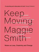 In Bewegung bleiben - Notizen über Verlust, Kreativität und Veränderung - Keep Moving - Notes on Loss, Creativity, and Change