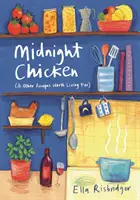 Mitternachtshuhn: & andere Rezepte, für die es sich zu leben lohnt - Midnight Chicken: & Other Recipes Worth Living for