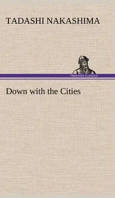 Nieder mit den Städten - Down with the Cities