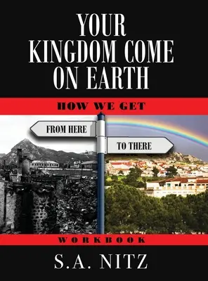 Dein Reich komme auf Erden: Wie wir von hier nach dort kommen - Arbeitsbuch - Your Kingdom Come On Earth: How We Get from Here to There - Workbook