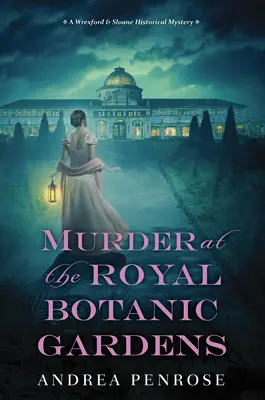 Mord in den Königlichen Botanischen Gärten: Ein fesselnder neuer historischer Regency-Krimi - Murder at the Royal Botanic Gardens: A Riveting New Regency Historical Mystery