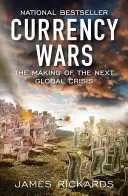 Währungskriege: Die Entstehung der nächsten globalen Krise - Currency Wars: The Making of the Next Global Crisis