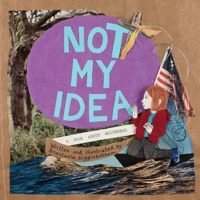 Nicht meine Idee: Ein Buch über das Weißsein - Not My Idea: A Book about Whiteness