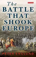 Die Schlacht, die Europa erschütterte: Poltawa und die Geburt des Russischen Reiches - The Battle That Shook Europe: Poltava and the Birth of the Russian Empire