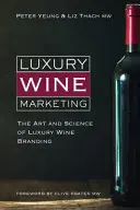 Marketing für Luxusweine: Die Kunst und Wissenschaft des Luxuswein-Brandings - Luxury Wine Marketing: The art and science of luxury wine branding