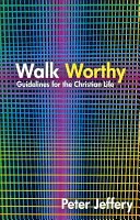 Würdig gehen: Leitlinien für den christlichen Glauben - Walk Worthy: Guidelines for the Christian Faith
