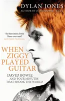 Als Ziggy Gitarre spielte - David Bowie und vier Minuten, die die Welt erschütterten - When Ziggy Played Guitar - David Bowie and Four Minutes that Shook the World