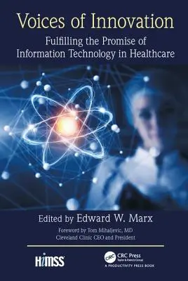 Stimmen der Innovation: Die Erfüllung des Versprechens der Informationstechnologie im Gesundheitswesen - Voices of Innovation: Fulfilling the Promise of Information Technology in Healthcare