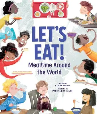 Let's Eat!: Mahlzeiten auf der ganzen Welt - Let's Eat!: Mealtime Around the World