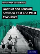 Oxford AQA GCSE Geschichte: Conflict and Tension between East and West 1945-1972 Student Book - Oxford AQA GCSE History: Conflict and Tension between East and West 1945-1972 Student Book