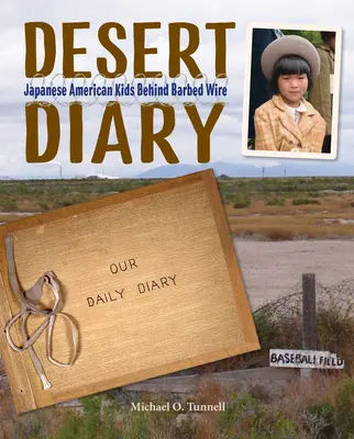 Wüstentagebuch: Japanisch-amerikanische Kinder hinter Stacheldraht - Desert Diary: Japanese American Kids Behind Barbed Wire