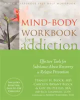 Mind-Body Workbook for Addiction: Effektive Werkzeuge für die Suchtentwöhnung und Rückfallprävention - Mind-Body Workbook for Addiction: Effective Tools for Substance-Abuse Recovery and Relapse Prevention
