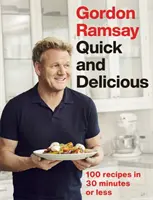 Gordon Ramsay Quick & Delicious - 100 Rezepte in 30 Minuten oder weniger - Gordon Ramsay Quick & Delicious - 100 recipes in 30 minutes or less