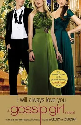 Gossip Girl: Ich werde dich immer lieben: Ein Gossip-Girl-Roman - Gossip Girl: I Will Always Love You: A Gossip Girl Novel