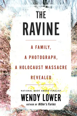 Die Schlucht: Eine Familie, ein Foto und die Enthüllung eines Holocaust-Massakers - The Ravine: A Family, a Photograph, a Holocaust Massacre Revealed