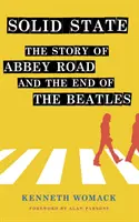 Solid State: Die Geschichte der Abbey Road“ und das Ende der Beatles“ - Solid State: The Story of abbey Road