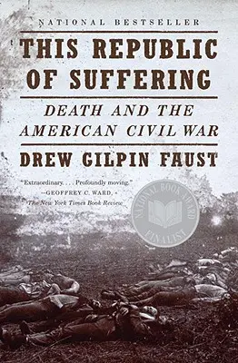 Diese Republik des Leidens: Der Tod und der amerikanische Bürgerkrieg - This Republic of Suffering: Death and the American Civil War