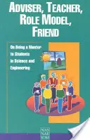 Berater, Lehrer, Vorbild, Freund: Wie man ein Mentor für Studenten in Wissenschaft und Technik ist - Adviser, Teacher, Role Model, Friend: On Being a Mentor to Students in Science and Engineering