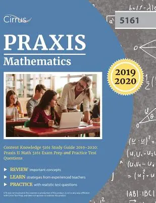 Praxis Mathematics Content Knowledge 5161 Study Guide 2019-2020: Praxis II Mathematik 5161 Prüfungsvorbereitung und Übungstestfragen - Praxis Mathematics Content Knowledge 5161 Study Guide 2019-2020: Praxis II Math 5161 Exam Prep and Practice Test Questions