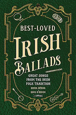 Geliebte irische Balladen: Großartige Lieder aus der irischen Folk-Tradition - Best-Loved Irish Ballads: Great Songs from the Irish Folk Tradition