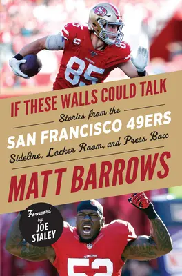 Wenn diese Wände sprechen könnten: San Francisco 49ers: Geschichten von der Seitenlinie, dem Umkleideraum und der Pressebox der San Francisco 49ers - If These Walls Could Talk: San Francisco 49ers: Stories from the San Francisco 49ers Sideline, Locker Room, and Press Box