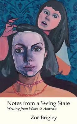 Notizen aus einem Swing-Staat: Schreiben aus Wales und Amerika - Notes from a Swing State: Writing from Wales and America