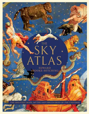 Der Himmelsatlas: Die größten Karten, Mythen und Entdeckungen des Universums - The Sky Atlas: The Greatest Maps, Myths, and Discoveries of the Universe