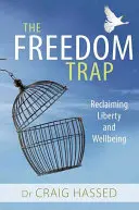 Die Freiheitsfalle: Freiheit und Wohlbefinden zurückgewinnen - The Freedom Trap: Reclaiming Liberty and Wellbeing