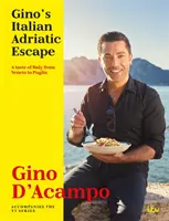 Gino's Italian Adriatic Escape: Ein Geschmack von Italien von Venetien bis Apulien - Gino's Italian Adriatic Escape: A Taste of Italy from Veneto to Puglia