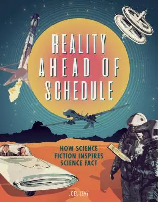 Die Realität ist dem Zeitplan voraus: Wie wissenschaftliche Fiktion wissenschaftliche Fakten inspiriert - Reality Ahead of Schedule: How Science Fiction Inspires Science Fact