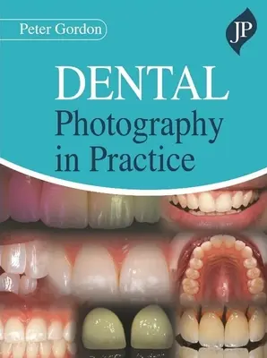 Zahnärztliche Fotografie in der Praxis - Dental Photography in Practice