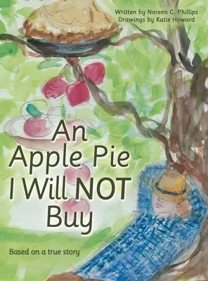 Ein Apfelkuchen, den ich nicht kaufen werde: Basierend auf einer wahren Geschichte - An Apple Pie I Will Not Buy: Based on a True Story