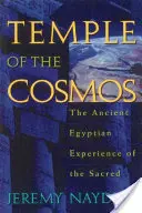 Tempel des Kosmos: Die altägyptische Erfahrung des Sakralen - Temple of the Cosmos: The Ancient Egyptian Experience of the Sacred