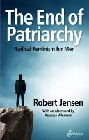 Das Ende des Patriarchats: Radikaler Feminismus für Männer - The End of Patriarchy: Radical Feminism for Men