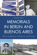 Gedenkstätten in Berlin und Buenos Aires: Balance zwischen Erinnerung, Architektur und Tourismus - Memorials in Berlin and Buenos Aires: Balancing Memory, Architecture, and Tourism