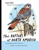 Die Raubvögel Nordamerikas: Ein Malbuch mit Adlern, Falken und Eulen - The Raptors of North America: A Coloring Book of Eagles, Hawks, Falcons, and Owls