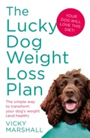 Der Lucky Dog Gewichtsverlust Plan: Der einfache Weg, das Gewicht (und die Gesundheit) Ihres Hundes zu verändern - The Lucky Dog Weight Loss Plan: The Simple Way to Transform Your Dog's Weight (and Health)