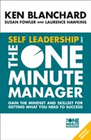 Selbstführung und der One Minute Manager - Gewinnen Sie die Einstellung und die Fähigkeiten, um das zu bekommen, was Sie brauchen, um erfolgreich zu sein - Self Leadership and the One Minute Manager - Gain the Mindset and Skillset for Getting What You Need to Succeed