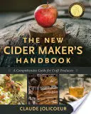 Das neue Handbuch für Apfelweinhersteller: Ein umfassender Leitfaden für Handwerksproduzenten - The New Cider Maker's Handbook: A Comprehensive Guide for Craft Producers