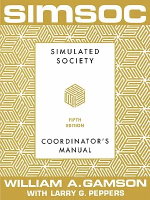 Simsoc: Simulierte Gesellschaft, Handbuch für den Koordinator: Handbuch für Koordinatoren, Fünfte Ausgabe - Simsoc: Simulated Society, Coordinator's Manual: Coordinator's Manual, Fifth Edition
