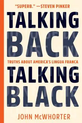 Zurückreden, schwarz reden: Wahrheiten über Amerikas Lingua Franca - Talking Back, Talking Black: Truths about America's Lingua Franca