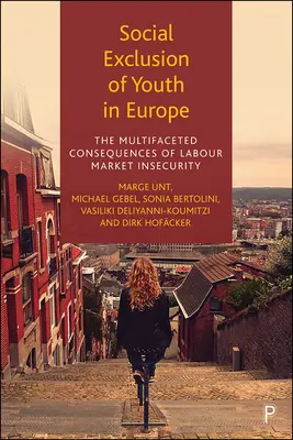 Soziale Ausgrenzung von Jugendlichen in Europa: Die vielschichtigen Folgen der Arbeitsmarktunsicherheit - Social Exclusion of Youth in Europe: The Multifaceted Consequences of Labour Market Insecurity