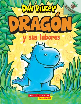 Dragn Y Sus Labores (Der Drache kommt durch): Un Libro de la Serie Acorn - Dragn Y Sus Labores (Dragon Gets By): Un Libro de la Serie Acorn